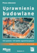 Uprawnienia budowlane 2021 Część 1. PORADNIK z kluczem. 523 pytania i 20 test&oacute;w egzaminacyjnych PROMOCJA - 40% rabatu