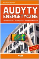 AUDYTY ENERGETYCZNE - zastosowanie, wymagania, metody wykonania + Suplement 2025 + ebook Wykorzystanie energii z Biomasy