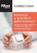 Instalacje w budynkach jednorodzinnych 2023 Ogrzewanie, wentylacja, klimatyzacja i przygotowanie ciepłej wody + programy kalkulacyjne