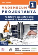 VADEMECUM PROJEKTANTA tom 1. Podstawy projektowania konstrukcji bud. PROMOCJA - 25% rabatu